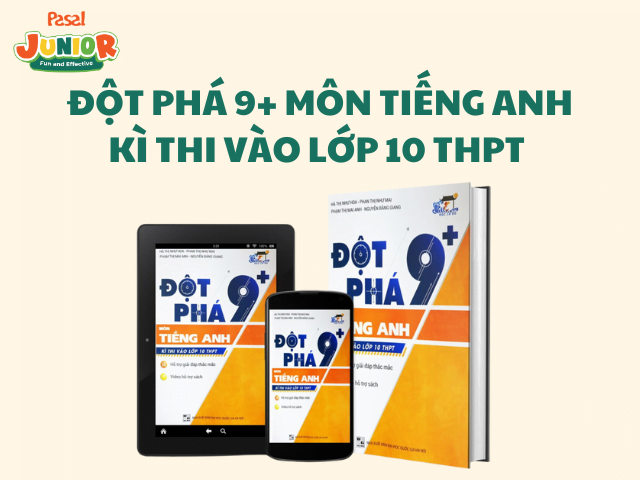 Đột phá 9+ môn tiếng Anh kì thi vào lớp 10 THPT 