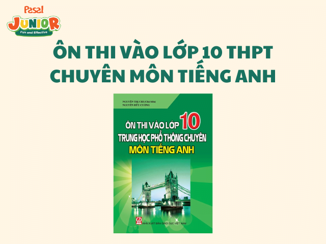 Ôn thi vào lớp 10 THPT Chuyên môn Tiếng Anh