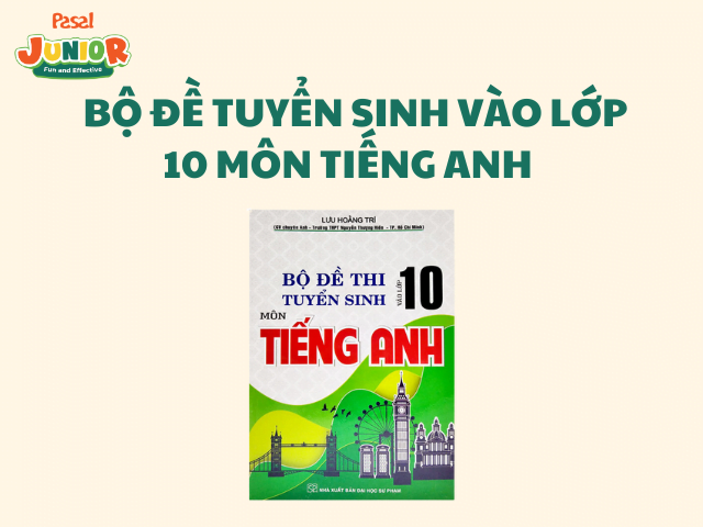 Bộ đề tuyển sinh vào lớp 10 môn tiếng Anh - NXB Đại học Quốc gia