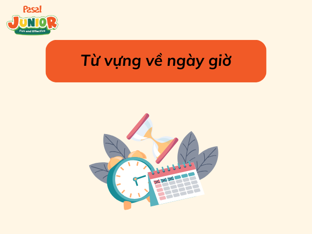 Bộ từ vựng Tiếng Anh 2 về ngày giờ