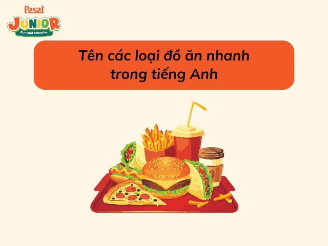 Tên các loại đồ ăn nhanh trong tiếng Anh