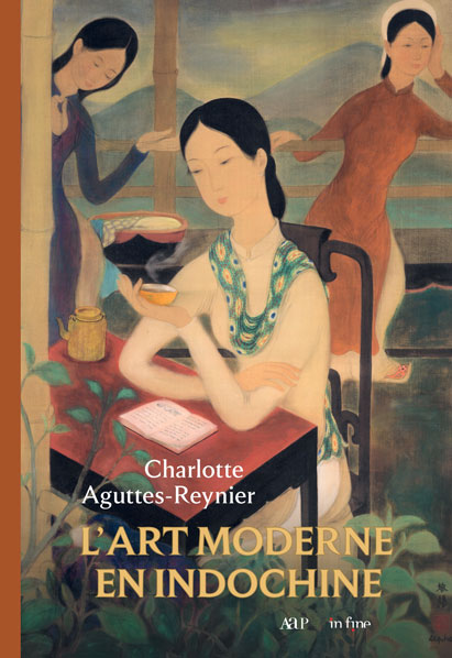 PRESS RELEASE – THE OFFICIAL LAUNCH IN VIETNAM THE BOOK “L’ART MODERNE EN INDOCHINE” BY CHARLOTTE AGUTTES-REYNIER