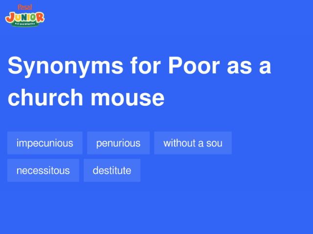 Các từ đồng nghĩa với thành ngữ “As poor as a church mouse” (Nguồn: powerthesaurus.org)