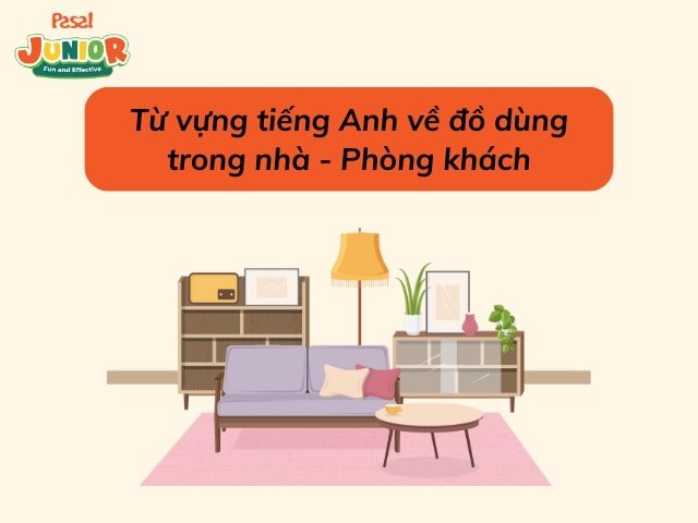 Từ vựng tiếng Anh về đồ dùng trong nhà - Phòng khách