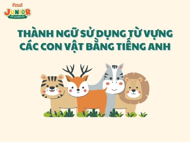 Thành ngữ sử dụng từ vựng các con vật bằng tiếng Anh