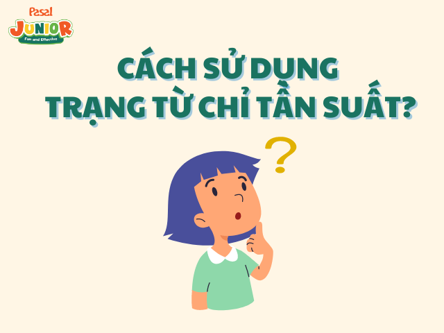 Cách sử dụng trạng từ chỉ tần suất trong tiếng Anh