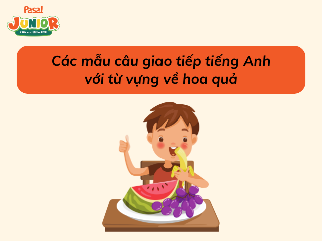 Các mẫu câu giao tiếp tiếng Anh với từ vựng về hoa quả thông dụng nhất