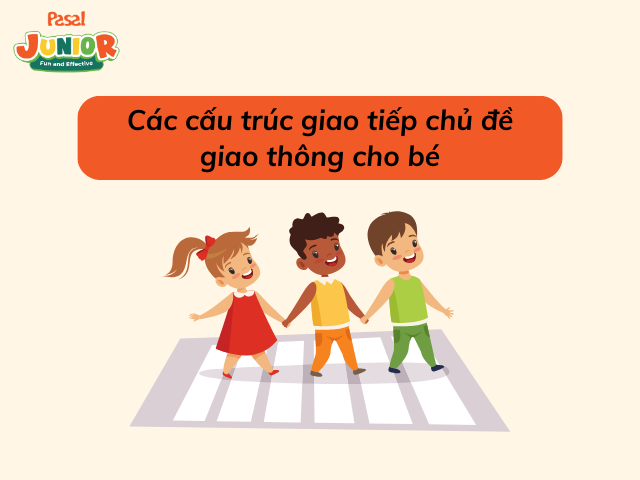 Các cấu trúc liên quan đến hỏi, chỉ đường chủ đề giao thông cho bé