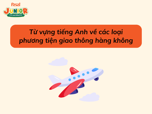 Từ vựng về các loại phương tiện đường hàng không